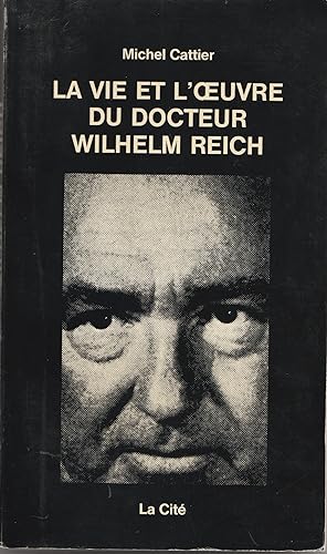 La vie et l'oeuvre du docteur Wilhelm Reich