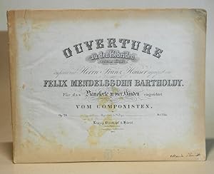 Seller image for Ouverture zu den Hebriden (Fingals Hhle). Componirt und Herrn Franz Hauser zugeeignet von Felix Mendelssohn Bartholdy. Fr das Pianoforte zu vier Hnden eingerichtet vom Componisten. Op 26. Umdruck (Flachdruck) der gestochenen Erstausgabe, Plattennummer: 9930 (5483) for sale by Antiquariat Dr. Lorenz Kristen