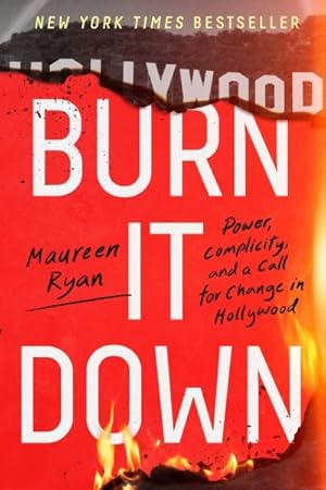 Imagen del vendedor de Burn It Down : Power, Complicity, and a Call for Change in Hollywood a la venta por GreatBookPrices