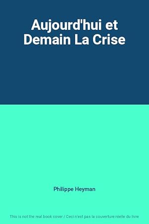Bild des Verkufers fr Aujourd'hui et Demain La Crise zum Verkauf von Ammareal