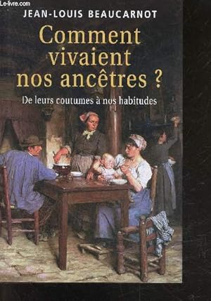 Seller image for Comment vivaient nos anctres ? de leurs coutumes  nos habitudes for sale by Le-Livre
