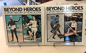 Beyond Heroes: A Sports History of Nova Scotia. Volumes 1 and 2