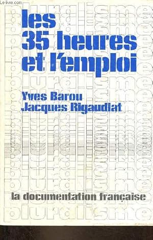 Bild des Verkufers fr Les 35 heures et l'emploi - Collection " pluralisme ". zum Verkauf von Le-Livre