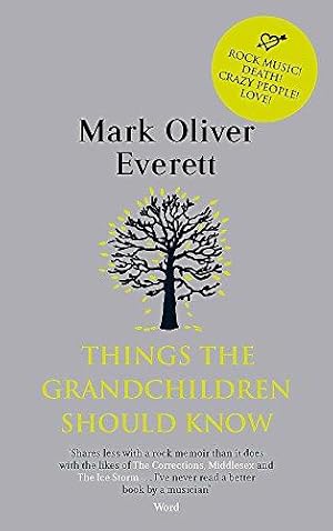 Immagine del venditore per Things The Grandchildren Should Know: Mark Oliver Everett venduto da WeBuyBooks