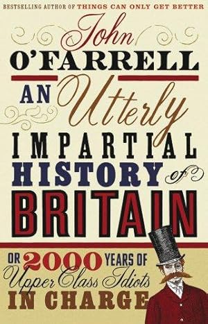 Seller image for An Utterly Impartial History of Britain: (or 2000 Years Of Upper Class Idiots In Charge) for sale by WeBuyBooks