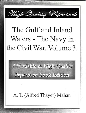 Bild des Verkufers fr The Gulf and Inland Waters - The Navy in the Civil War. Volume 3 zum Verkauf von Liberty Book Store ABAA FABA IOBA