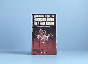 Seller image for Champagne Living on a Beer Budget: How to Buy the Best for Less for sale by boredom books