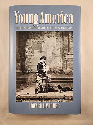 Bild des Verkufers fr Young America The Flowering of Democracy in New York City zum Verkauf von WellRead Books A.B.A.A.