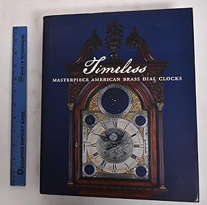 Immagine del venditore per Timeless: Masterpiece American Brass Dial Clocks venduto da Mullen Books, ABAA