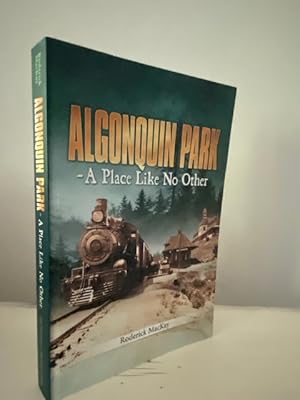 ALGONQUIN PARK - A PLACE LIKE NO OTHER **FIRST EDITION**