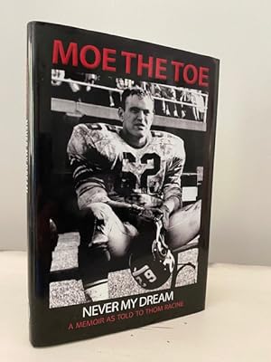 MOE THE TOE NEVER MY DREAM: A MEMOIR AS TOLD TO THOM RACINE **SIGNED BY AUTHOR**
