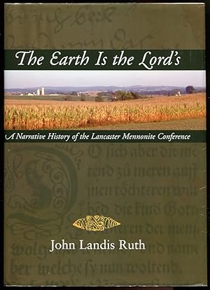 The Earth is the Lord's A Narrative History of the Lancaster Mennonite Conference