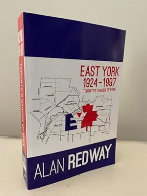 EAST YORK 1924 - 1997: TORONTO'S GARDEN OF EDEN **FIRST EDITION**