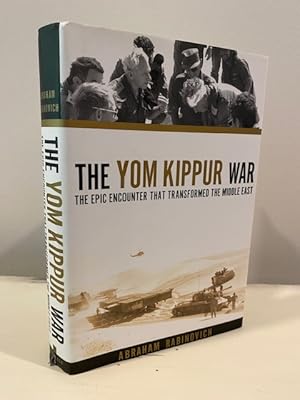 THE YOM KIPPUR WAR: THE EPIC ENCOUNTER THAT TRANSFORMED THE MIDDLE EAST **FIRST EDITION**