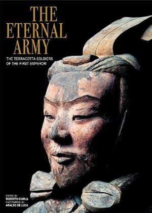 The Eternal Army: The Terracotta Soldiers of the First Emperor