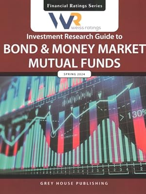 Seller image for Weiss Ratings Investment Research Guide to Bond & Money Market Mutual Funds, Spring 2024 for sale by GreatBookPrices
