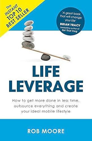 Bild des Verkufers fr Life Leverage: How to Get More Done in Less Time, Outsource Everything & Create Your Ideal Mobile Lifestyle zum Verkauf von WeBuyBooks