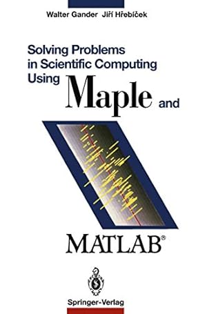 Seller image for Solving Problems in Scientific Computing: Using MAPLE and MATLAB for sale by WeBuyBooks