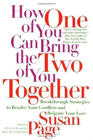 Imagen del vendedor de How One of You Can Bring the Two of You Together: Breakthrough Strategies to Resolve Your Conflicts and Reignite Your Love a la venta por WeBuyBooks