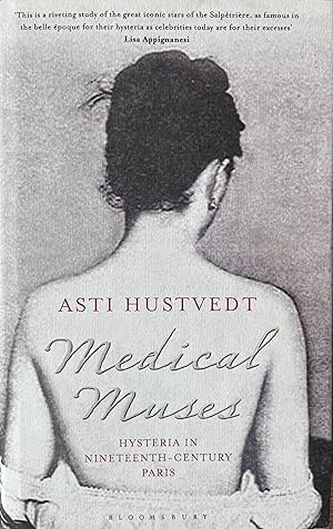 Seller image for Medical Muses: Hysteria in Nineteenth-Century Paris for sale by Object Relations, IOBA