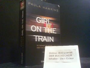 Seller image for Girl on the Train : Roman. Paula Hawkins ; Deutsch von Christoph Ghler / Blanvalet ; 0051 for sale by Der Buchecker