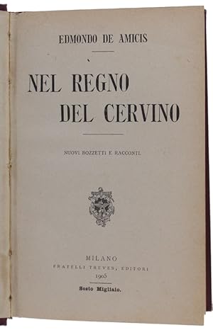 NEL REGNO DEL CERVINO. Nuovi bozzetti e racconti. Sesto Migliaio.: