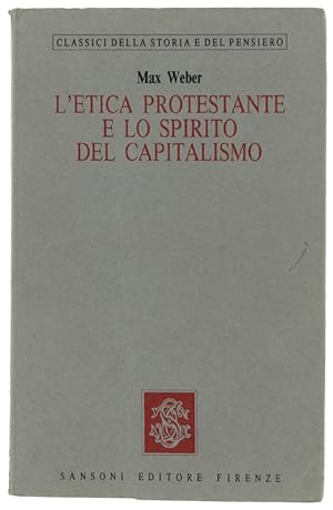 L'ETICA PROTESTANTE E LO SPIRITO DEL CAPITALISMO.: