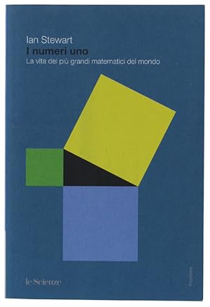 I NUMERI UNO. La vita dei più grandi matematici del mondo: