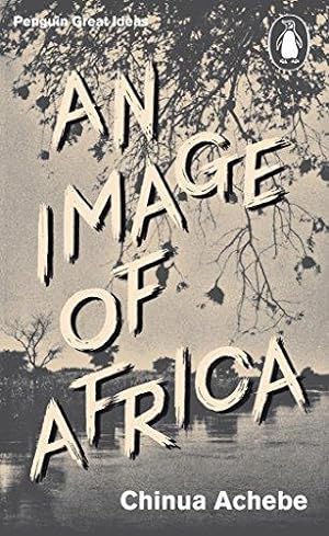 Imagen del vendedor de An Image of Africa: Chinua Achebe (Penguin Great Ideas) a la venta por WeBuyBooks 2