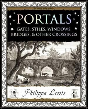 Bild des Verkufers fr Portals: Gates, Stiles, Windows, Bridges, & Other Crossings zum Verkauf von WeBuyBooks
