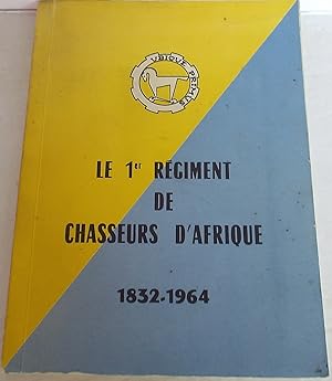 Le 1er Régiment de Chasseurs d'Afrique 1832-1964