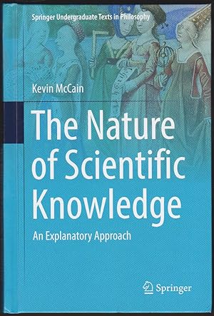 Image du vendeur pour THE NATURE OF SCIENTIFIC KNOWLEDGE An Explanatory Approach mis en vente par Easton's Books, Inc.