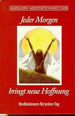 Seller image for Jeder Morgen bringt neue Hoffnung. Hazelden Meditationsbcher for sale by Gerald Wollermann
