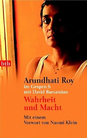 Seller image for Wahrheit und Macht. Arundhati Roy im Gesprch mit David Barsamian. Mit einem Vorwort von Naomi Klein. for sale by Gerald Wollermann