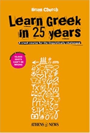 Seller image for Learn Greek in 25 Years: A Crash Course for the Linguistically Challenged for sale by WeBuyBooks
