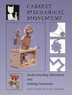 Bild des Verkufers fr Cabaret Mechanical Movement: Understanding Movement and Making Automata zum Verkauf von WeBuyBooks
