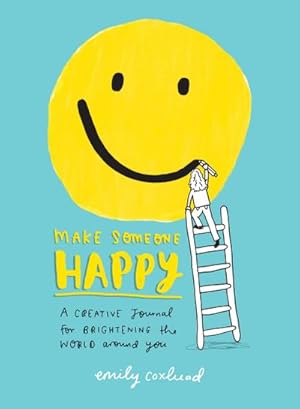 Imagen del vendedor de Make Someone Happy: A Creative Journal for Brightening the World Around You a la venta por BuchWeltWeit Ludwig Meier e.K.