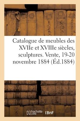 Bild des Verkufers fr Catalogue de Meubles Anciens Des Xviie Et Xviiie Siecles, Sculptures, Bronzes, Curiosites zum Verkauf von moluna