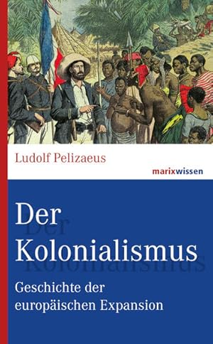 Seller image for Der Kolonialismus: Geschichte der europischen Expansion (marixwissen) for sale by Modernes Antiquariat - bodo e.V.