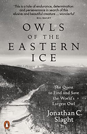 Bild des Verkufers fr Owls of the Eastern Ice: The Quest to Find and Save the World's Largest Owl zum Verkauf von WeBuyBooks 2