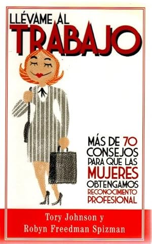 Seller image for Llvame al trabajo. Ms de 70 consejos para que las mujeres obtengamos reconocimiento personal . for sale by Librera Astarloa