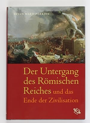 Bild des Verkufers fr Der Untergang des Rmischen Reiches und das Ende der Zivilisation. zum Verkauf von Buchkanzlei