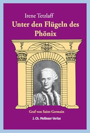 Bild des Verkufers fr Unter den Flgeln des Phnix: Der Graf von Saint-Germain. Aussagen - Meinungen - berlieferungen zum Verkauf von Studibuch