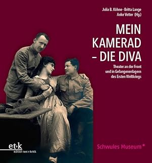 Bild des Verkufers fr Mein Kamerad - Die Diva: Theater an der Front und in Gefangenenlagern des Ersten Weltkriegs zum Verkauf von Studibuch