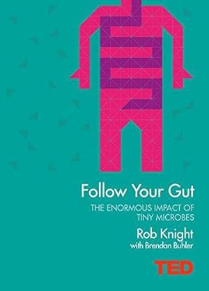 Imagen del vendedor de Follow Your Gut (Ted): How the Bacteria in Your Stomach Steer Your Health, Mood and More a la venta por WeBuyBooks
