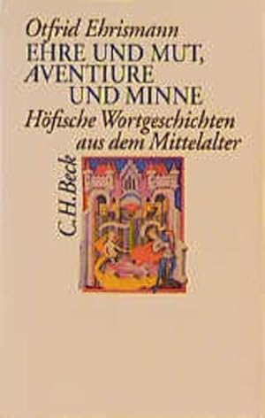 Bild des Verkufers fr Ehre und Mut, Aventiure und Minne: Hfische Wortgeschichten aus dem Mittelalter zum Verkauf von Studibuch