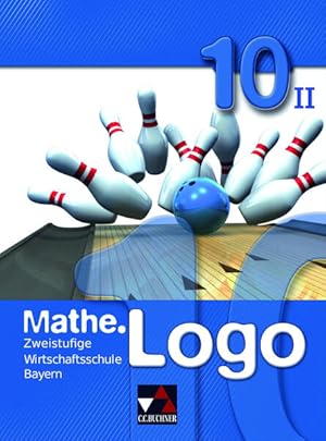 Bild des Verkufers fr Mathe.Logo Wirtschaftsschule Bayern / Mathe.Logo Wirtschaftsschule 10/II: Zweistufige Wirtschaftsschule zum Verkauf von Studibuch