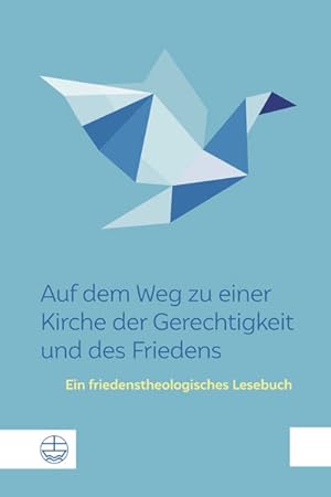 Seller image for Auf dem Weg zu einer Kirche der Gerechtigkeit und des Friedens: Ein friedenstheologisches Lesebuch for sale by Studibuch