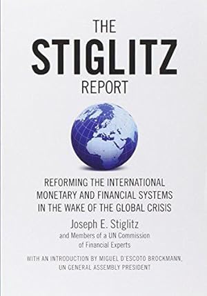 Seller image for The Stiglitz Report: Reforming the International Monetary and Financial Systems in the Wake of the Global Crisis for sale by WeBuyBooks
