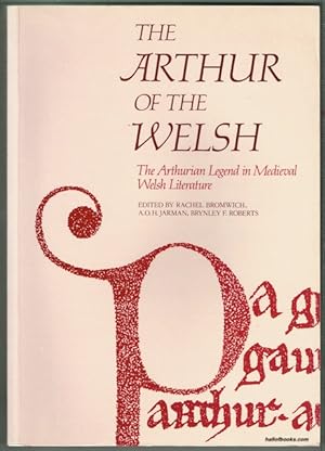 The Arthur Of The Welsh: Ash Arthurian Legend In Medieval Welsh Literature
